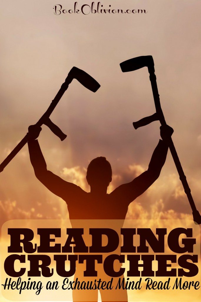 Reading Crutches Helping an Exhausted Mind Read More Book Oblivion