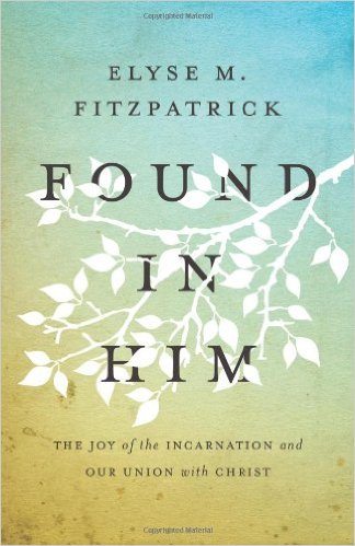 Found in Him by Elyse Fitzpatrick