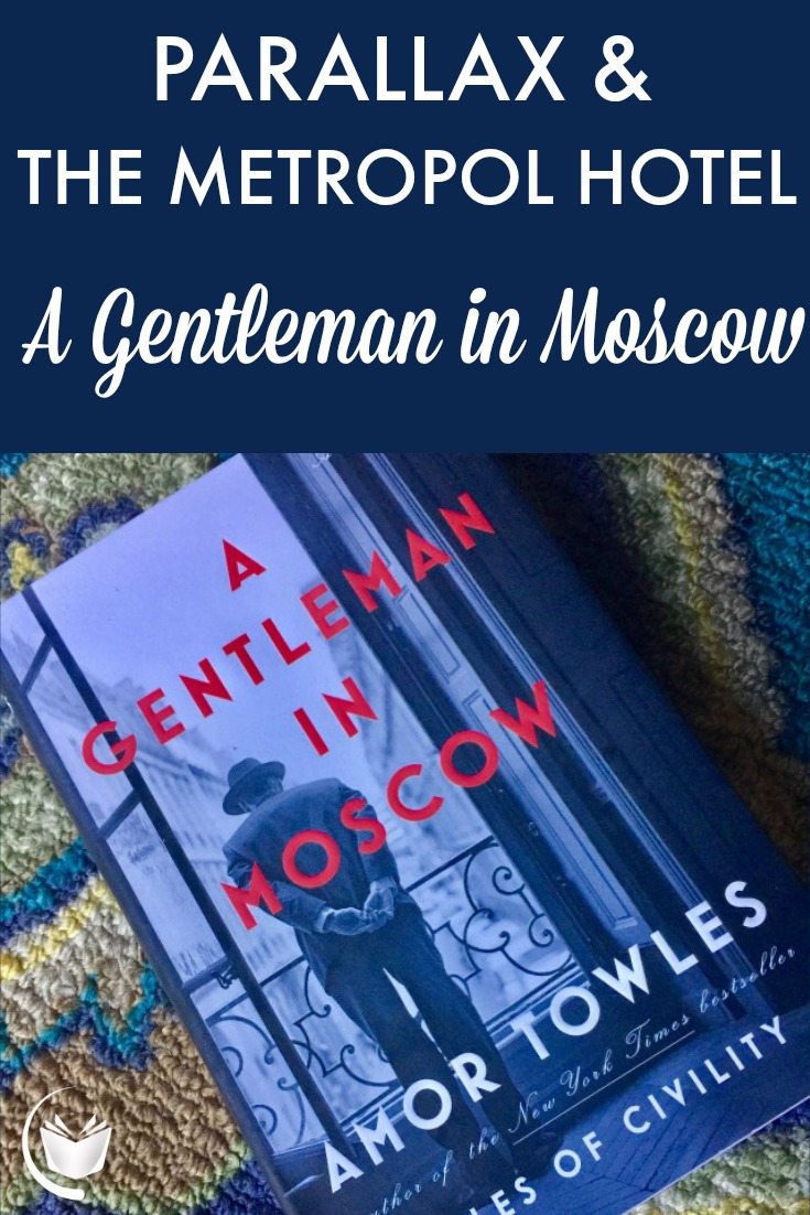 Parallax and the Metropol Hotel A Gentleman in Moscow by Amor Towles