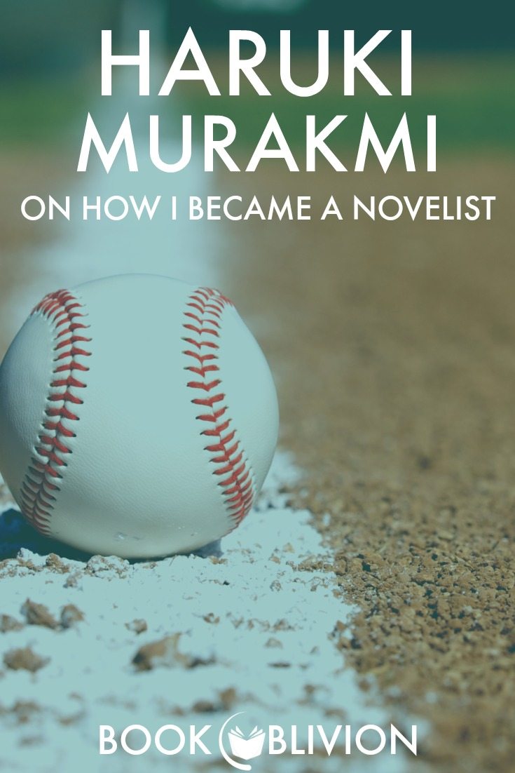 Haruki Murakami On How I Became a Novelist