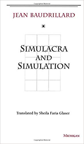 Jean Baudrillard - Hyperreality in Simulacra and Simulation