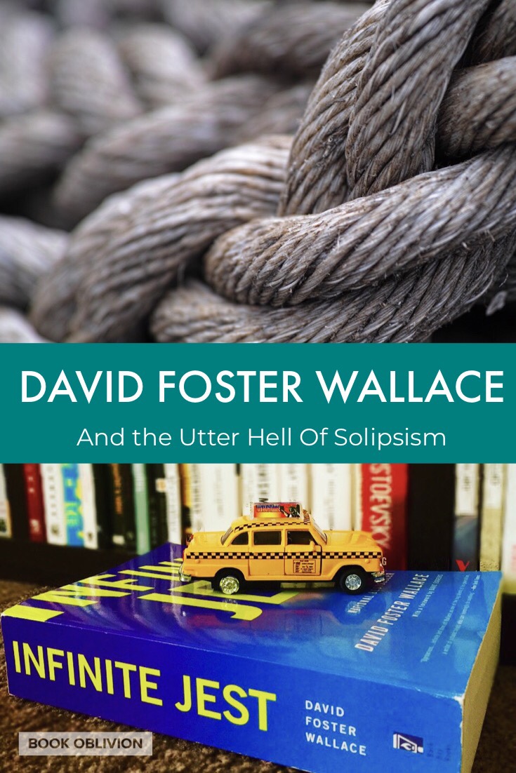 David Foster Wallace and the Utter Hell of Solipsism