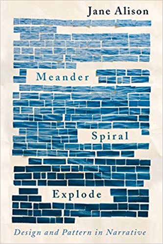 Jane Alison - Meander, Spiral, Explode