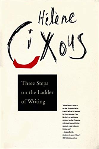 Helene Cixous - Three Steps on the Ladder of Writing