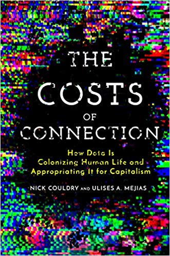 Big Data Danger and the Costs of Connection- Nick Couldry and Ulises Mejias